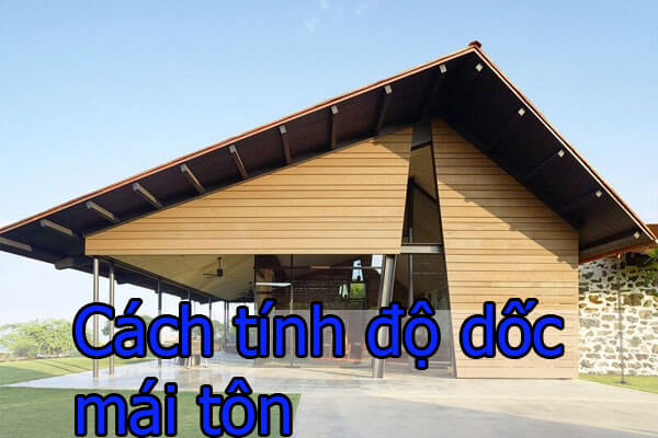 Cách tính độ dốc mái tôn