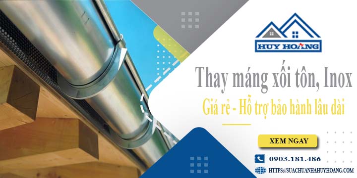 Báo giá thay máng xối tôn, Inox tại Đồng Nai【Bảo hành 2 năm】