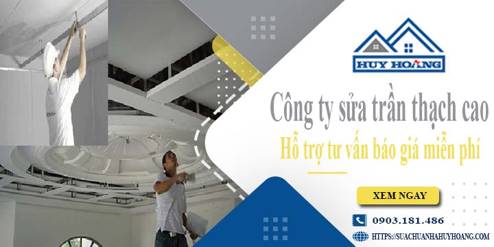 Công ty tư vấn báo giá sửa trần thạch cao tại Quận 6 miễn phí