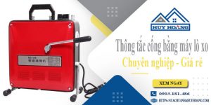 Thông tắc cống bằng máy lò xo tại Ba Vì【Ưu đãi giảm 10%】