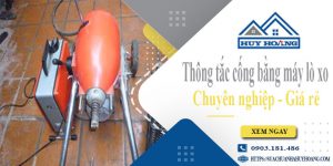 Thông tắc cống bằng máy lò xo tại Củ Chi【Ưu đãi giảm 10%】