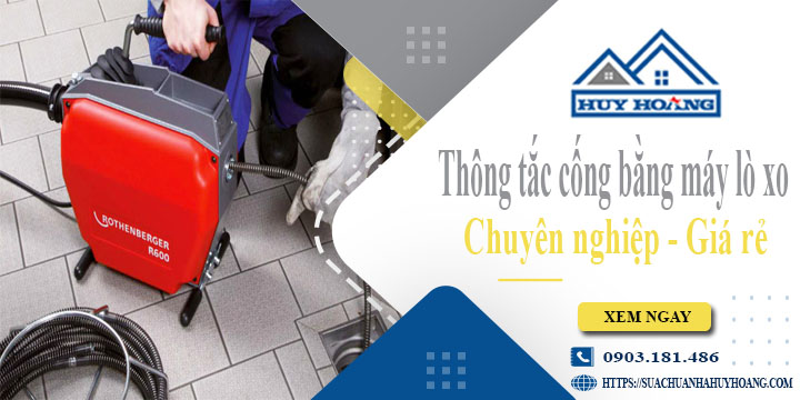 Thông tắc cống bằng máy lò xo tại Đông Anh【Ưu đãi 10%】