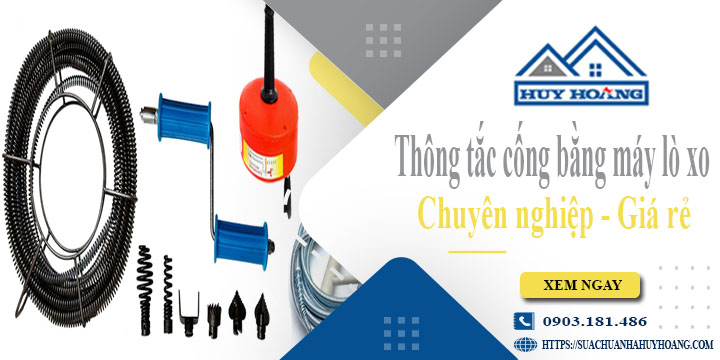 Thông tắc cống bằng máy lò xo tại Đồng Nai【Ưu đãi 10%】