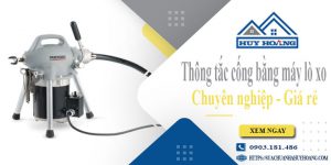 Thông tắc cống bằng máy lò xo tại Gò Vấp【Ưu đãi giảm 10%】