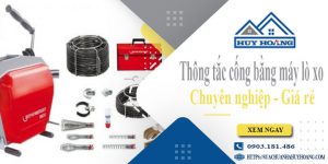 Thông tắc cống bằng máy lò xo tại Hà Tĩnh【Ưu đãi giảm 10%】