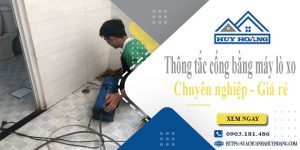 Thông tắc cống bằng máy lò xo tại Hoàng Mai【Ưu đãi 10%】