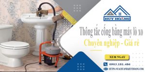 Thông tắc cống bằng máy lò xo tại Long Biên【Ưu đãi 10%】