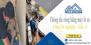 Thông tắc cống bằng máy lò xo tại Long Thành【Ưu đãi 10%】