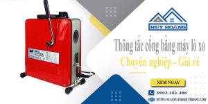 Thông tắc cống bằng máy lò xo tại Ninh Thuận【Ưu đãi 10%】