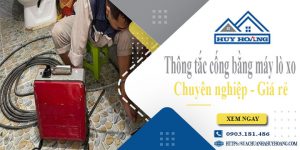 Thông tắc cống bằng máy lò xo tại Phan Thiết【Ưu đãi 10%】