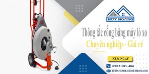 Thông tắc cống bằng máy lò xo tại Phúc Thọ【Ưu đãi 10%】