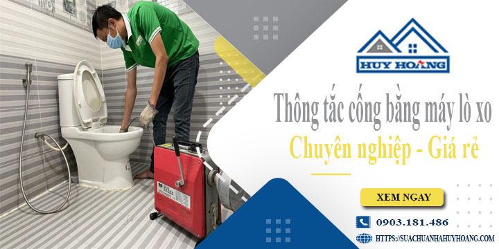 Thông tắc cống bằng máy lò xo tại quận 10【Ưu đãi giảm 10%】