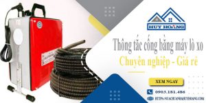 Thông tắc cống bằng máy lò xo tại quận 12【Ưu đãi giảm 10%】