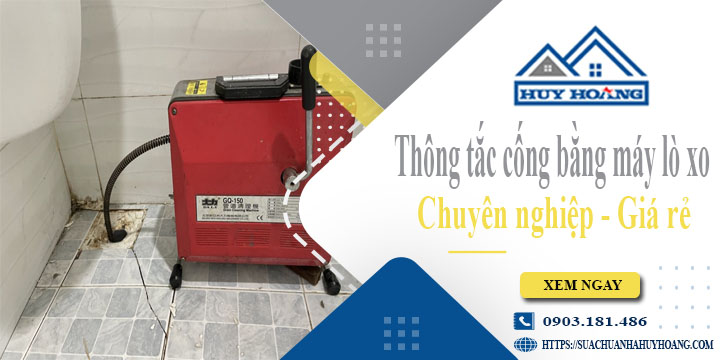 Thông tắc cống bằng máy lò xo tại quận 4【Ưu đãi giảm 10%】