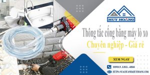 Thông tắc cống bằng máy lò xo tại Thanh Trì【Ưu đãi 10%】