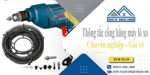 Thông tắc cống bằng máy lò xo tại Thủ Đức【Ưu đãi giảm 10%】