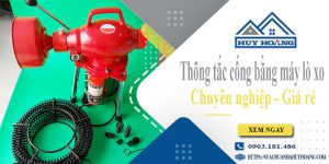 Thông tắc cống bằng máy lò xo tại Thuận An【Ưu đãi giảm 10%】