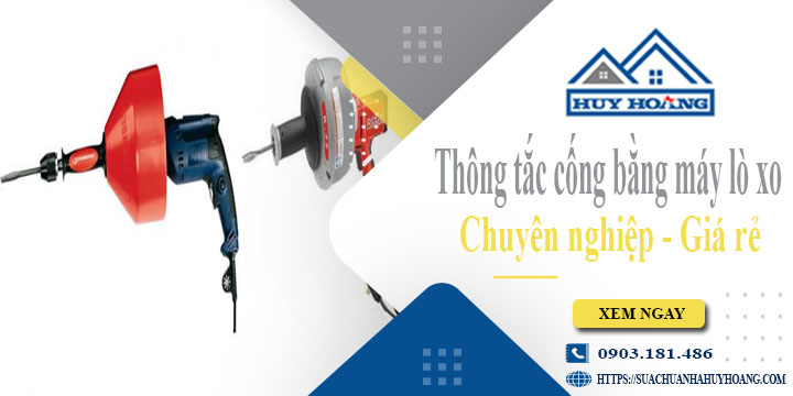 Thông tắc cống bằng máy lò xo tại Thường Tín【Ưu đãi 10%】