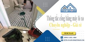 Thông tắc cống bằng máy lò xo tại TP. Dĩ An【Ưu đãi 10%】