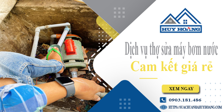 Dịch vụ thợ sửa máy bơm nước tại Bến Cát【Cam kết giá rẻ】