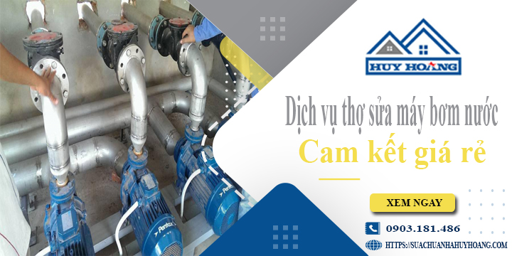 Dịch vụ thợ sửa máy bơm nước tại Bình Chánh【Cam kết giá rẻ】