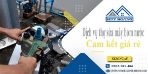 Dịch vụ thợ sửa máy bơm nước tại Hà Nội【Cam kết giá rẻ】