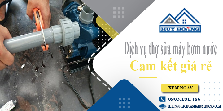 Dịch vụ thợ sửa máy bơm nước tại Long An【Cam kết giá rẻ】