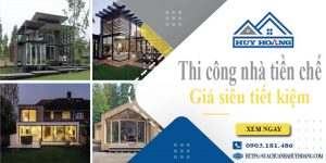 Báo giá thi công nhà tiền chế tại Bảo Lộc【Tiết kiệm 10%】