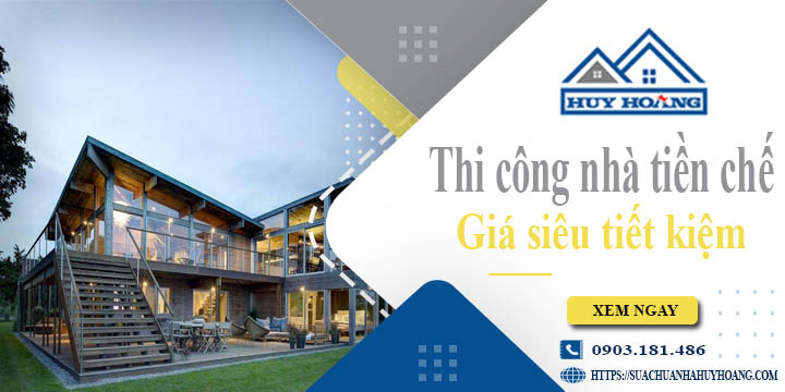 Báo giá thi công nhà tiền chế tại Châu Đốc【Tiết kiệm 10%】