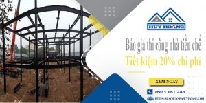 Báo giá thi công nhà tiền chế tại quận 2 | Tiết kiệm 20% chi phí