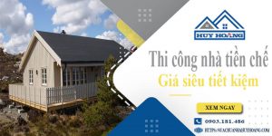 Giá thi công nhà tiền chế tại Tây Ninh【Tiết kiệm 10% chi phí】