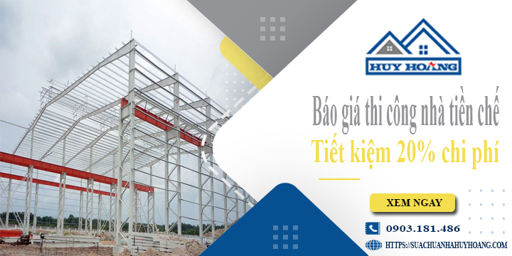 Báo giá thi công nhà tiền chế tại Thủ Đức | Tiết kiệm 20% chi phí