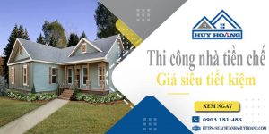 Báo giá thi công nhà tiền chế tại Tiền Giang【Tiết kiệm 10%】