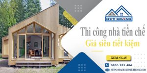 Báo giá thi công nhà tiền chế tại Tp Cần Thơ【Tiết kiệm 10%】