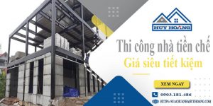 Báo giá thi công nhà tiền chế tại Tp Đà Lạt【Tiết kiệm 10%】