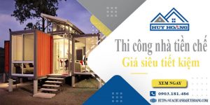 Báo giá thi công nhà tiền chế tại Tp Ngã Bảy【Tiết kiệm 10%】