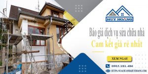 Báo giá dịch vụ sửa chữa nhà tại Bình Thuận | Cam kết giá rẻ