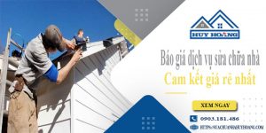 Báo giá dịch vụ sửa chữa nhà tại Đồng Nai | Cam kết giá rẻ nhất