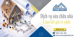 Báo giá dịch vụ sửa chữa nhà tại Long Khánh | Cam kết giá rẻ nhất