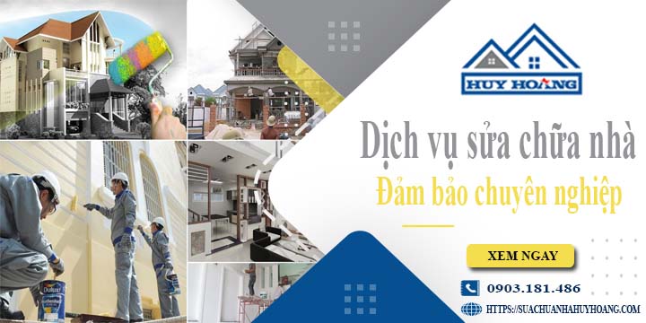 Dịch vụ sửa chữa nhà - Đảm bảo chuyên nghiệp