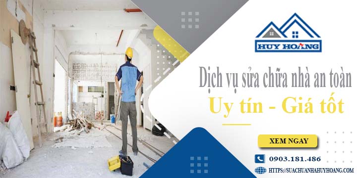 Dịch vụ sửa chữa nhà an toàn - Uy tín - Giá tốt