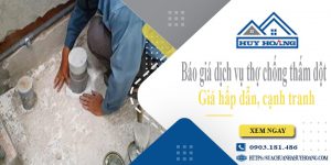 Báo giá dịch vụ thợ chống thấm dột tại Đồng Nai cam kết giá rẻ