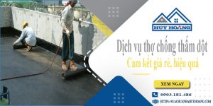 Báo giá dịch vụ thợ chống thấm dột tại Hà Nội cam kết giá rẻ