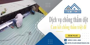 Báo giá dịch vụ chống thấm dột tại Long Thành | Tiết kiệm 20%