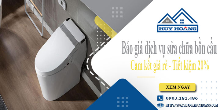 Báo giá dịch vụ sửa chữa bồn cầu tại Bến Cát | Tiết kiệm 20%