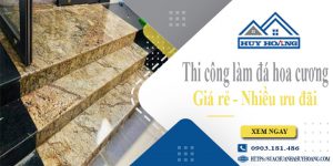 Báo giá thi công làm đá hoa cương tại Bà Rịa【Ưu đãi 10%】