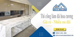 Báo giá thi công làm đá hoa cương tại Bình Chánh【Ưu đãi 10%】