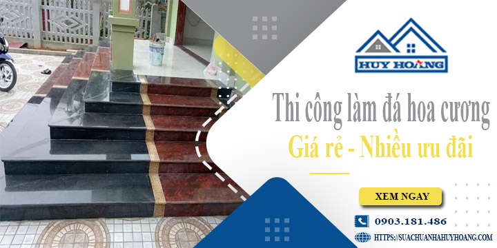 Báo giá thi công làm đá hoa cương tại Nhà Bè【Ưu đãi 10%】