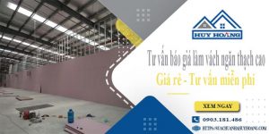 Tư vấn báo giá làm vách ngăn thạch cao tại quận 4【Miễn phí】