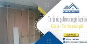 Tư vấn báo giá làm vách ngăn thạch cao tại quận 8【Miễn phí】